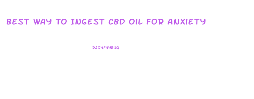 Best Way To Ingest Cbd Oil For Anxiety