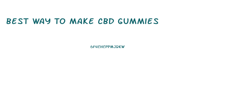 Best Way To Make Cbd Gummies
