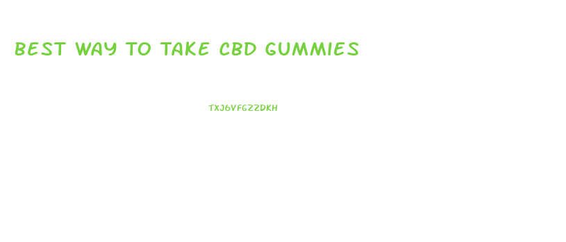 Best Way To Take Cbd Gummies