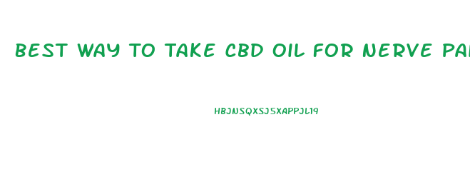 Best Way To Take Cbd Oil For Nerve Pain