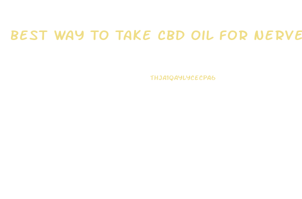 Best Way To Take Cbd Oil For Nerve Pain