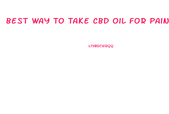 Best Way To Take Cbd Oil For Pain