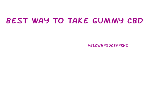 Best Way To Take Gummy Cbd