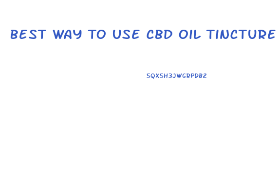 Best Way To Use Cbd Oil Tincture