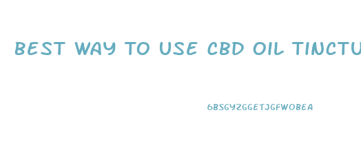 Best Way To Use Cbd Oil Tincture