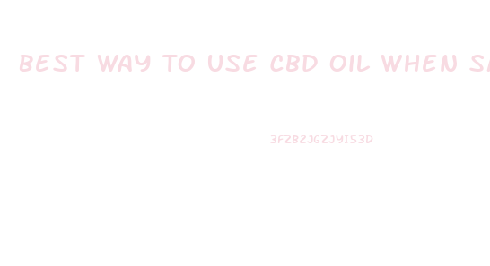 Best Way To Use Cbd Oil When Smoking Weed