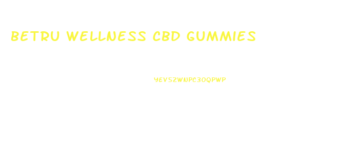 Betru Wellness Cbd Gummies