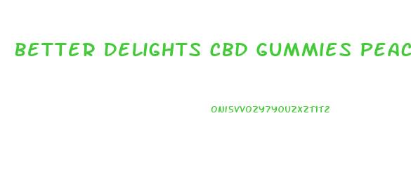Better Delights Cbd Gummies Peach
