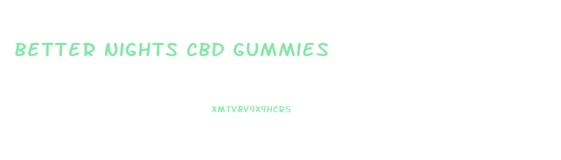 Better Nights Cbd Gummies