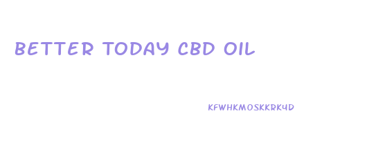 Better Today Cbd Oil
