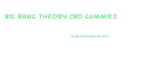 Big Bang Theory Cbd Gummies