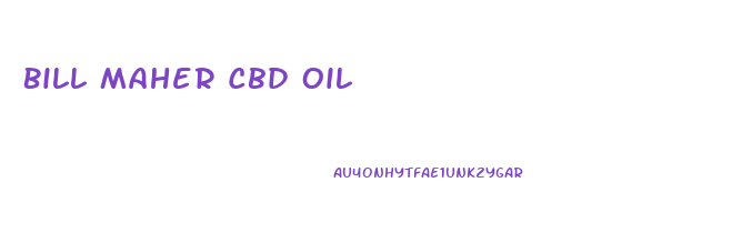 Bill Maher Cbd Oil