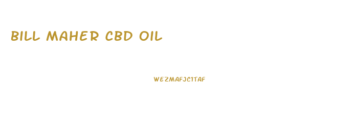 Bill Maher Cbd Oil