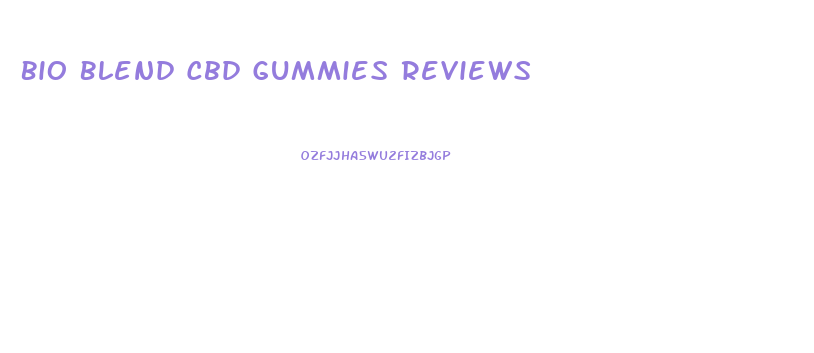 Bio Blend Cbd Gummies Reviews