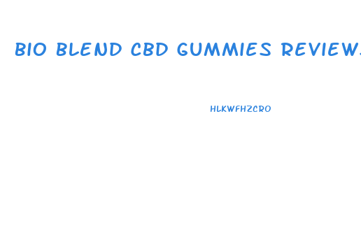 Bio Blend Cbd Gummies Reviews