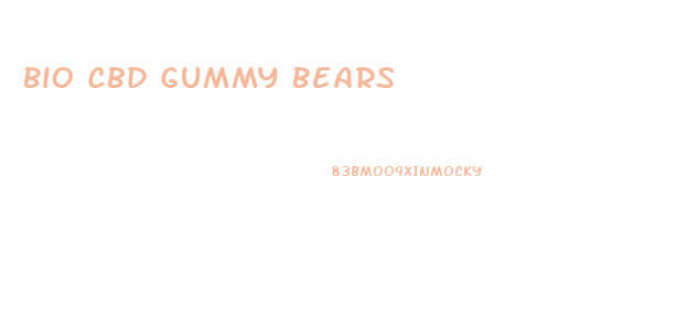 Bio Cbd Gummy Bears
