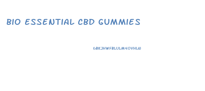 Bio Essential Cbd Gummies