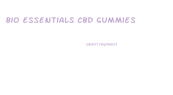 Bio Essentials Cbd Gummies