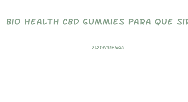 Bio Health Cbd Gummies Para Que Sirve