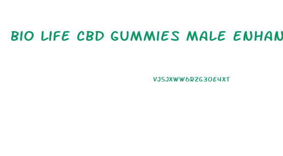 Bio Life Cbd Gummies Male Enhancement