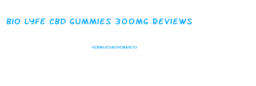 Bio Lyfe Cbd Gummies 300mg Reviews
