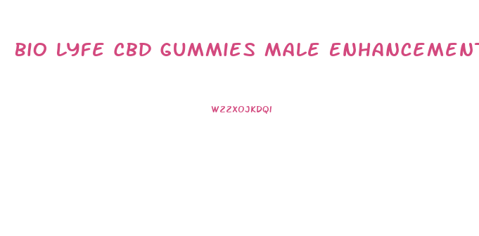 Bio Lyfe Cbd Gummies Male Enhancement Reviews