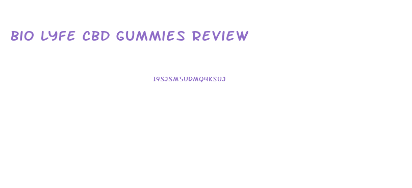 Bio Lyfe Cbd Gummies Review