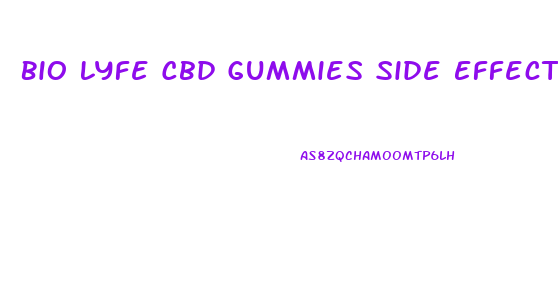 Bio Lyfe Cbd Gummies Side Effects