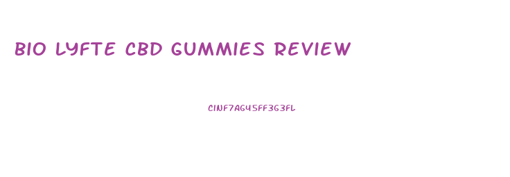 Bio Lyfte Cbd Gummies Review