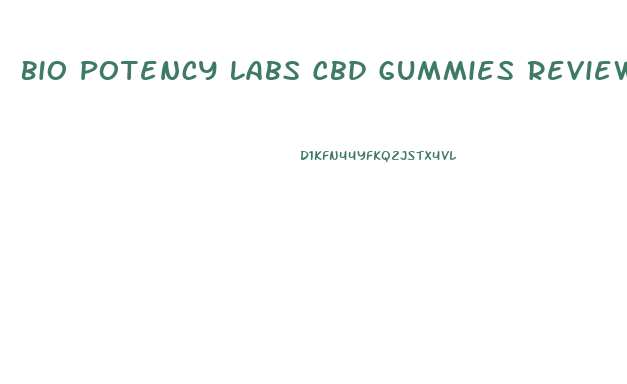 Bio Potency Labs Cbd Gummies Reviews