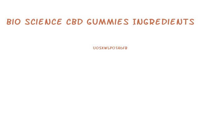Bio Science Cbd Gummies Ingredients