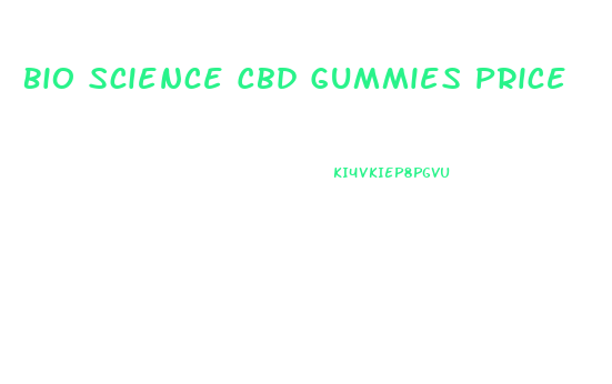 Bio Science Cbd Gummies Price