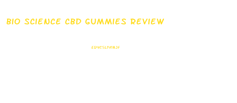 Bio Science Cbd Gummies Review