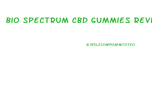 Bio Spectrum Cbd Gummies Review