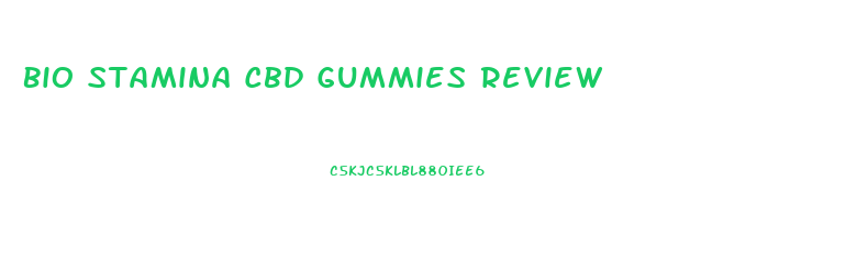Bio Stamina Cbd Gummies Review