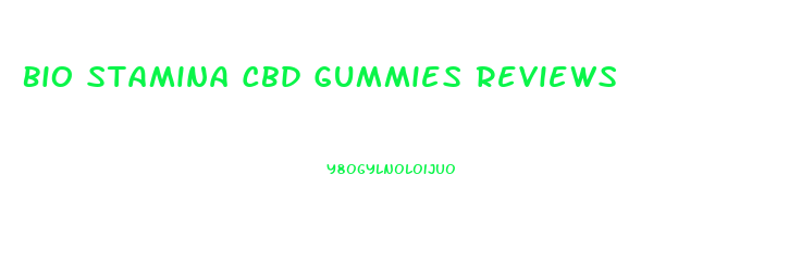 Bio Stamina Cbd Gummies Reviews