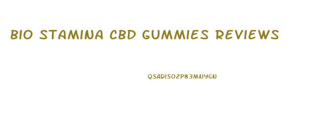 Bio Stamina Cbd Gummies Reviews