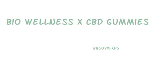 Bio Wellness X Cbd Gummies
