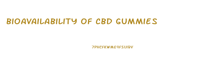 Bioavailability Of Cbd Gummies