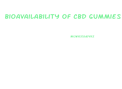 Bioavailability Of Cbd Gummies