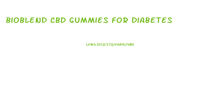Bioblend Cbd Gummies For Diabetes