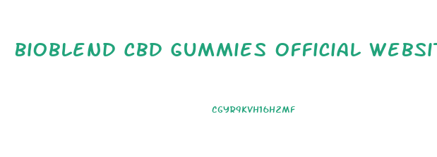 Bioblend Cbd Gummies Official Website