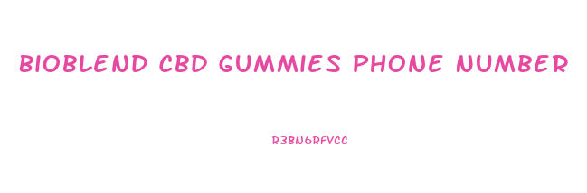 Bioblend Cbd Gummies Phone Number
