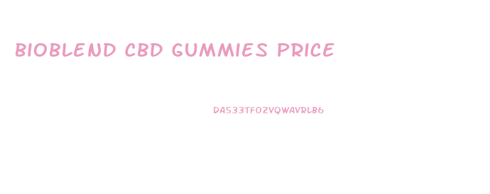 Bioblend Cbd Gummies Price