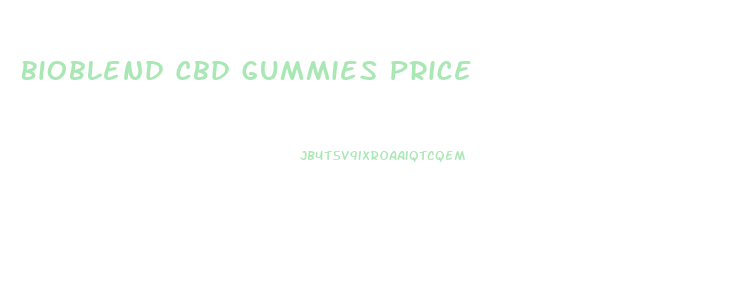 Bioblend Cbd Gummies Price