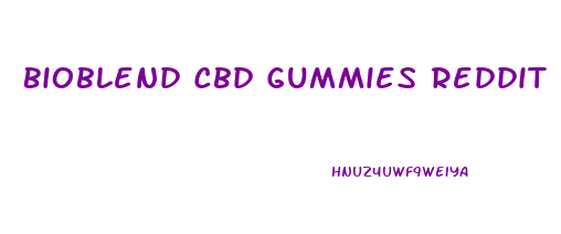 Bioblend Cbd Gummies Reddit