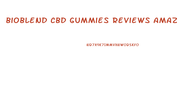 Bioblend Cbd Gummies Reviews Amazon