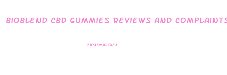 Bioblend Cbd Gummies Reviews And Complaints