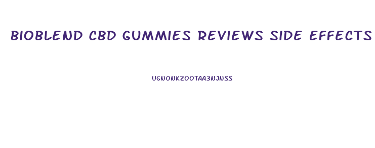 Bioblend Cbd Gummies Reviews Side Effects