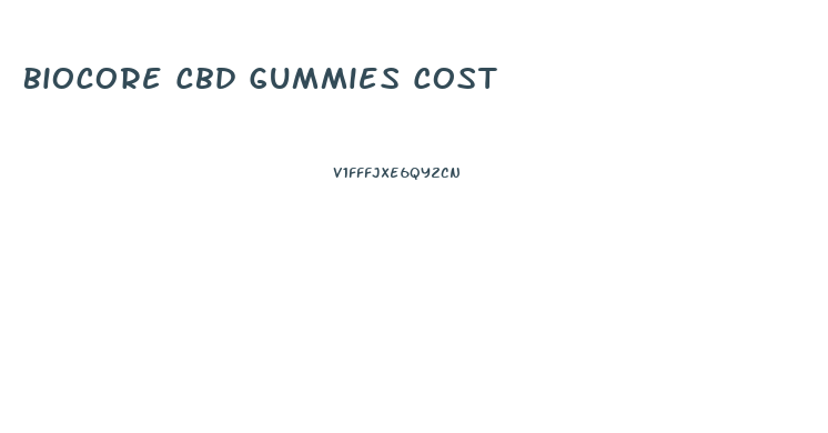 Biocore Cbd Gummies Cost